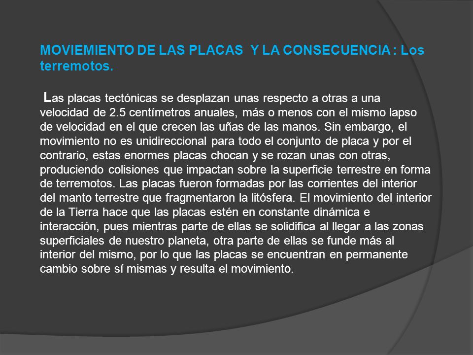 MOVIEMIENTO DE LAS PLACAS Y LA CONSECUENCIA : Los terremotos.