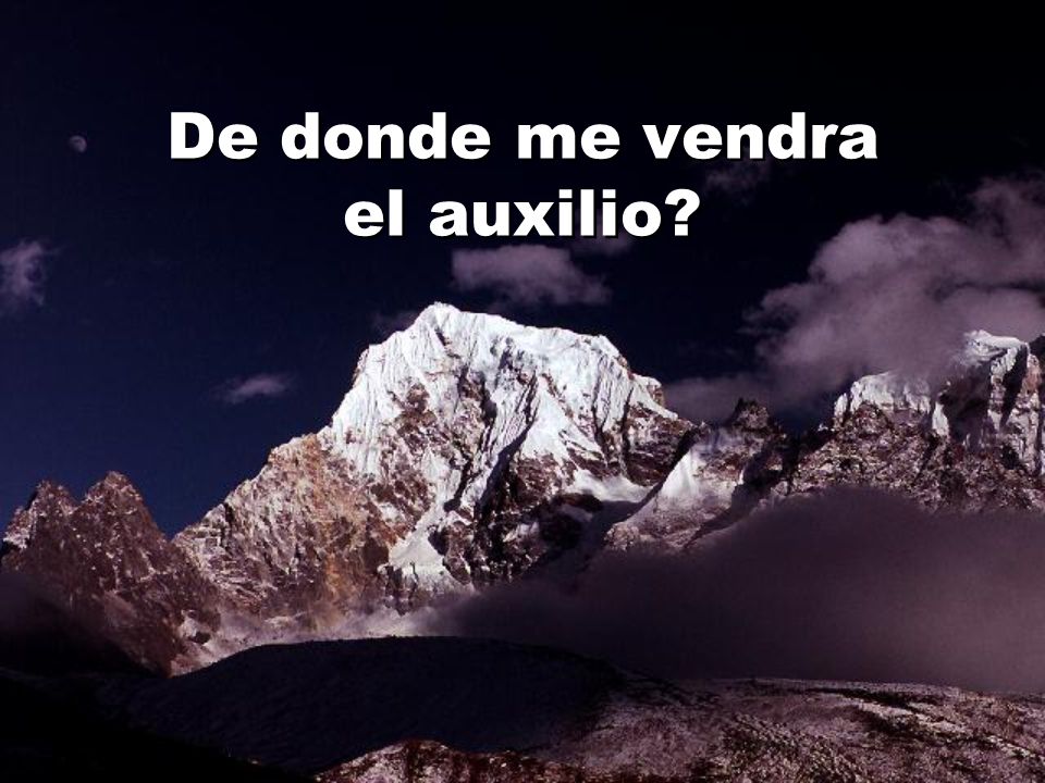 De donde me vendra el auxilio