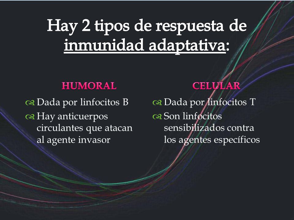 Hay 2 tipos de respuesta de inmunidad adaptativa: