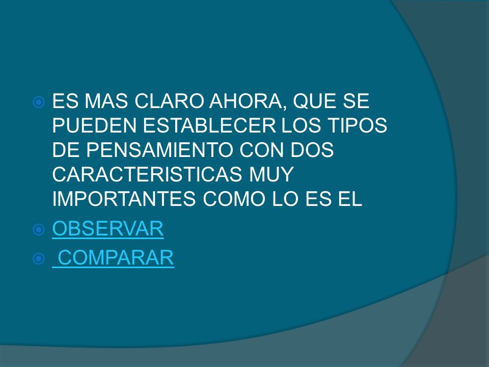 ES MAS CLARO AHORA, QUE SE PUEDEN ESTABLECER LOS TIPOS DE PENSAMIENTO CON DOS CARACTERISTICAS MUY IMPORTANTES COMO LO ES EL