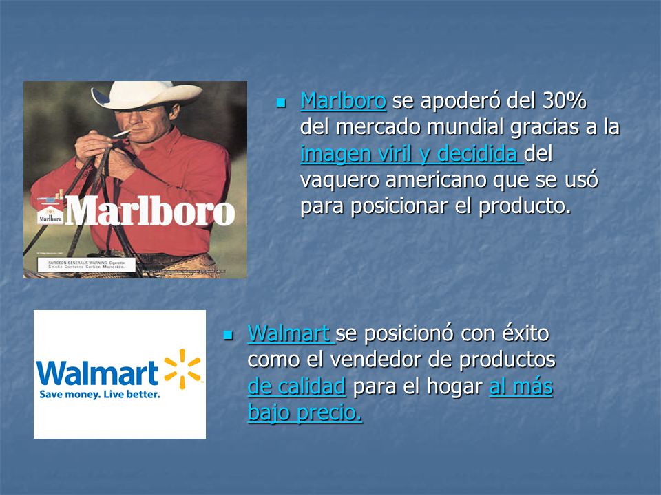 Marlboro se apoderó del 30% del mercado mundial gracias a la imagen viril y decidida del vaquero americano que se usó para posicionar el producto.