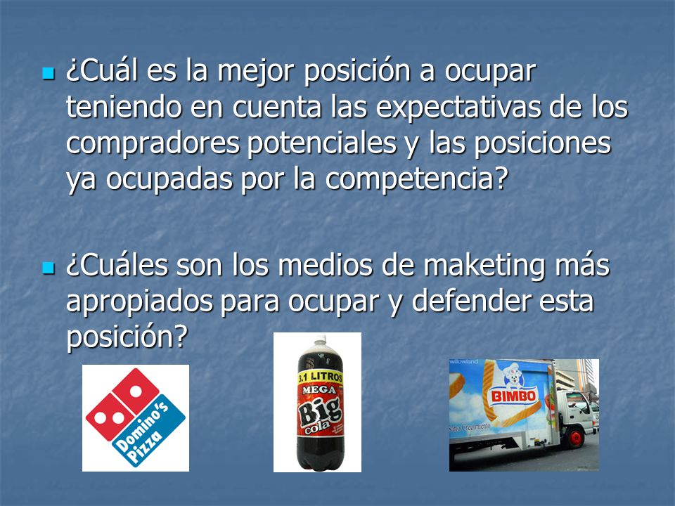 ¿Cuál es la mejor posición a ocupar teniendo en cuenta las expectativas de los compradores potenciales y las posiciones ya ocupadas por la competencia