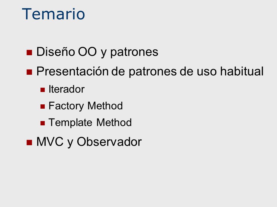 Temario Diseño OO y patrones Presentación de patrones de uso habitual