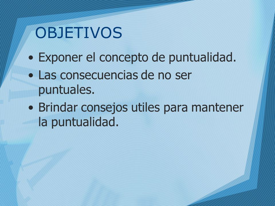 OBJETIVOS Exponer el concepto de puntualidad.