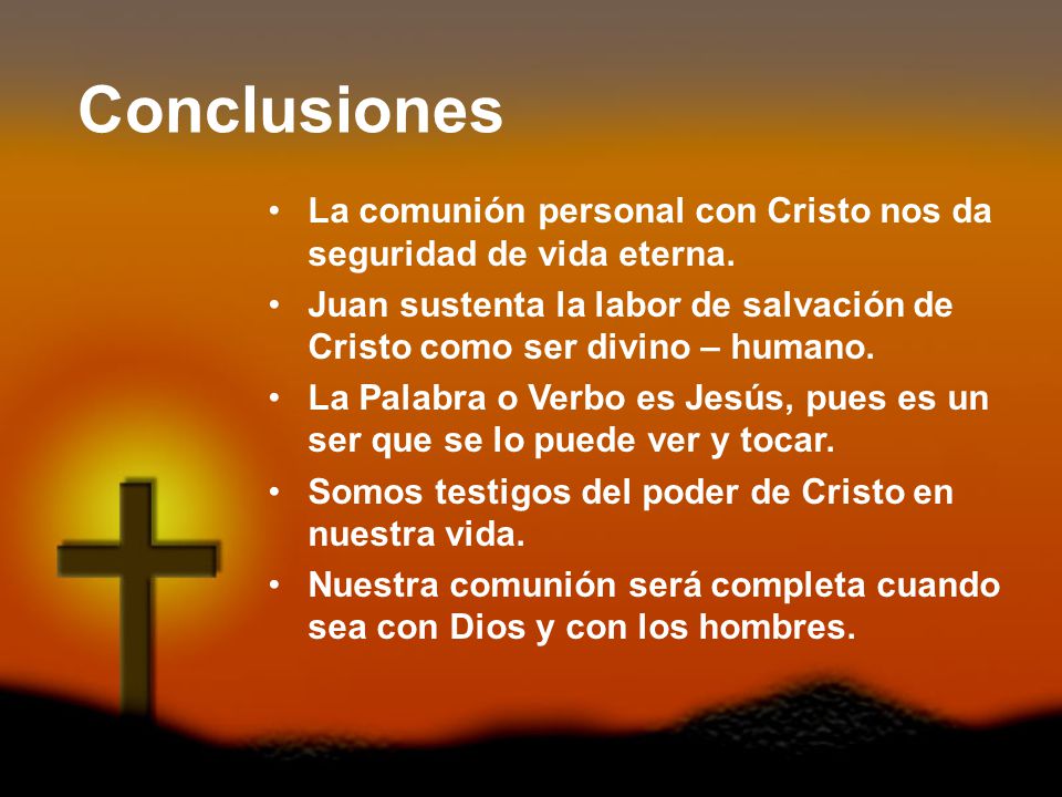 Conclusiones La comunión personal con Cristo nos da seguridad de vida eterna.