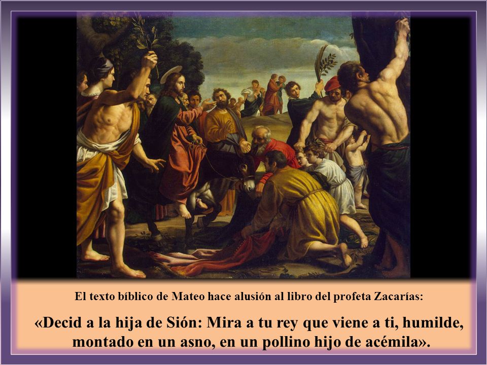 «Decid a la hija de Sión: Mira a tu rey que viene a ti, humilde,
