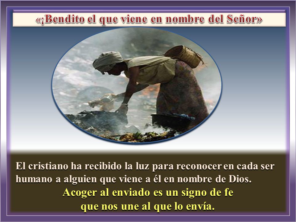 Acoger al enviado es un signo de fe que nos une al que lo envía.