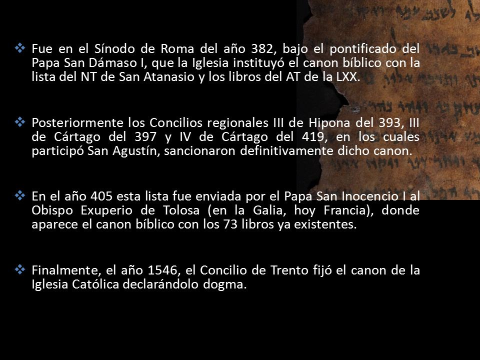 Fue en el Sínodo de Roma del año 382, bajo el pontificado del Papa San Dámaso I, que la Iglesia instituyó el canon bíblico con la lista del NT de San Atanasio y los libros del AT de la LXX.