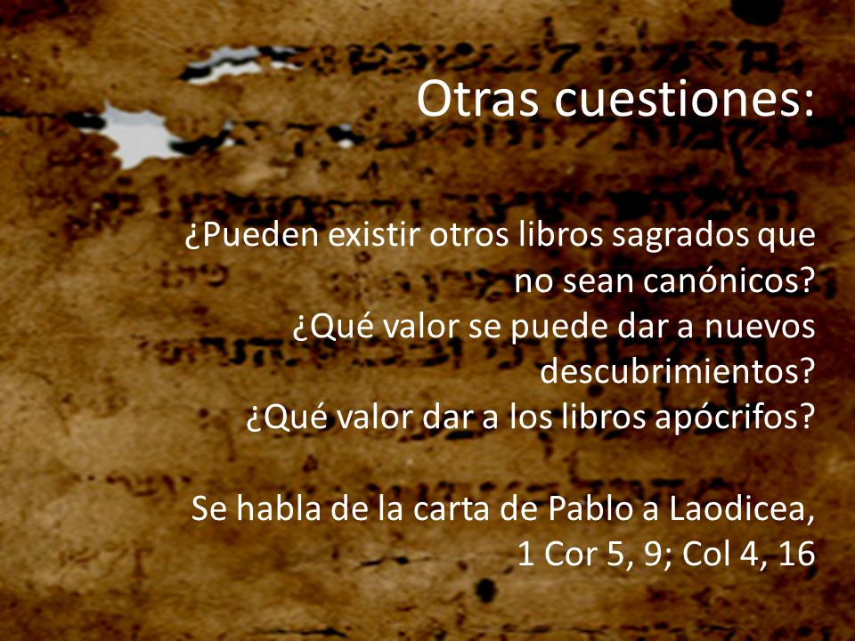 Otras cuestiones: ¿Pueden existir otros libros sagrados que no sean canónicos ¿Qué valor se puede dar a nuevos descubrimientos