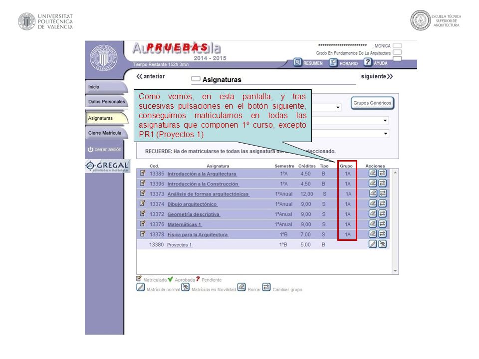 Como vemos, en esta pantalla, y tras sucesivas pulsaciones en el botón siguiente, conseguimos matricularnos en todas las asignaturas que componen 1º curso, excepto PR1 (Proyectos 1)