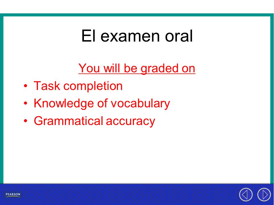 El examen oral You will be graded on Task completion
