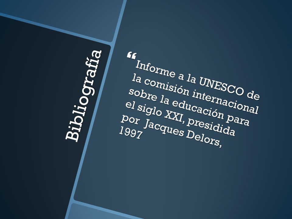 Informe a la UNESCO de la comisión internacional sobre la educación para el siglo XXI, presidida por Jacques Delors, 1997