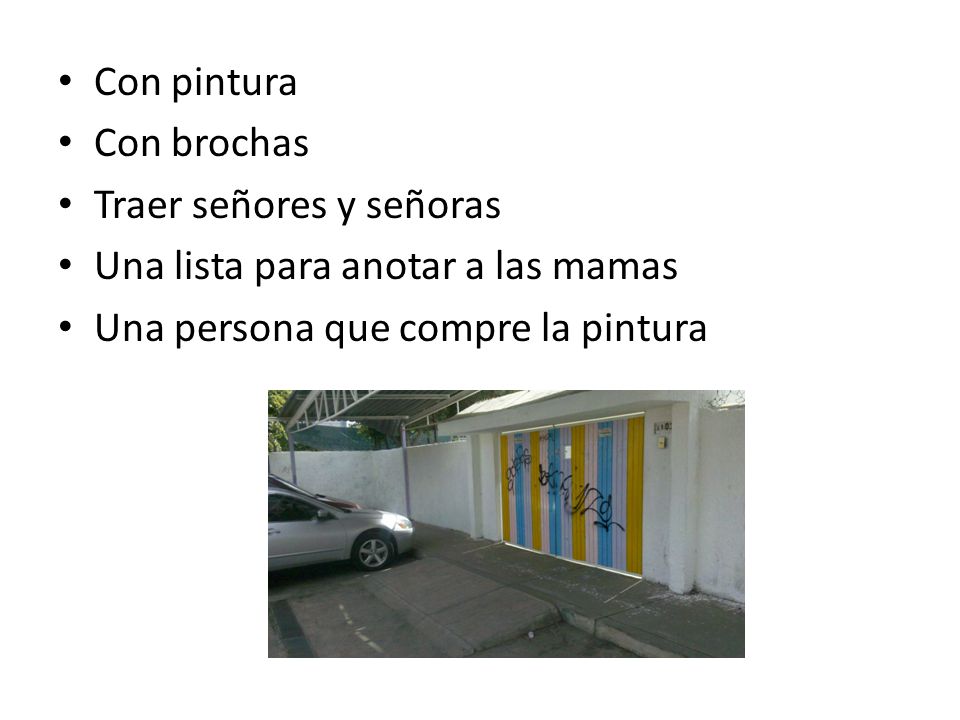 Con pintura Con brochas. Traer señores y señoras.