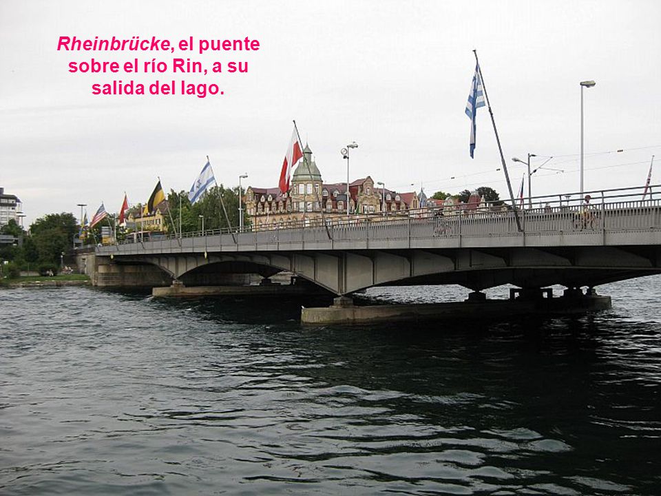 Rheinbrücke, el puente sobre el río Rin, a su salida del lago.