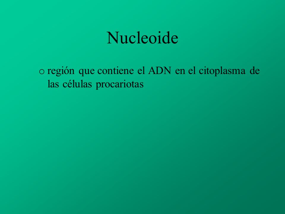 Nucleoide región que contiene el ADN en el citoplasma de las células procariotas
