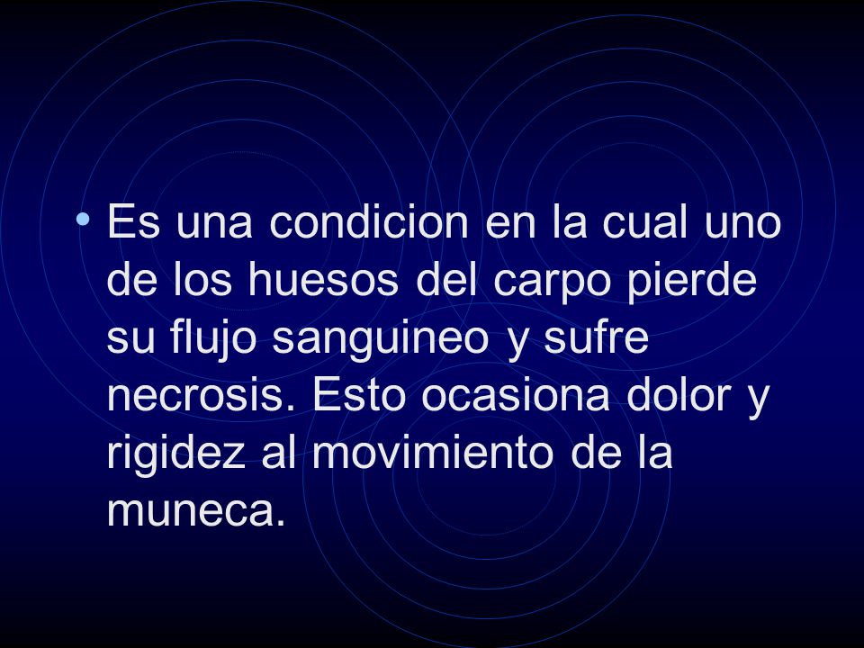 Es una condicion en la cual uno de los huesos del carpo pierde su flujo sanguineo y sufre necrosis.