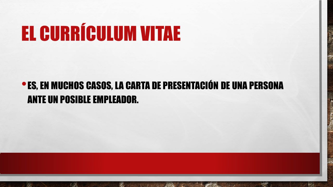 El currículum vitae Es, en muchos casos, la carta de presentación de una persona ante un posible empleador.