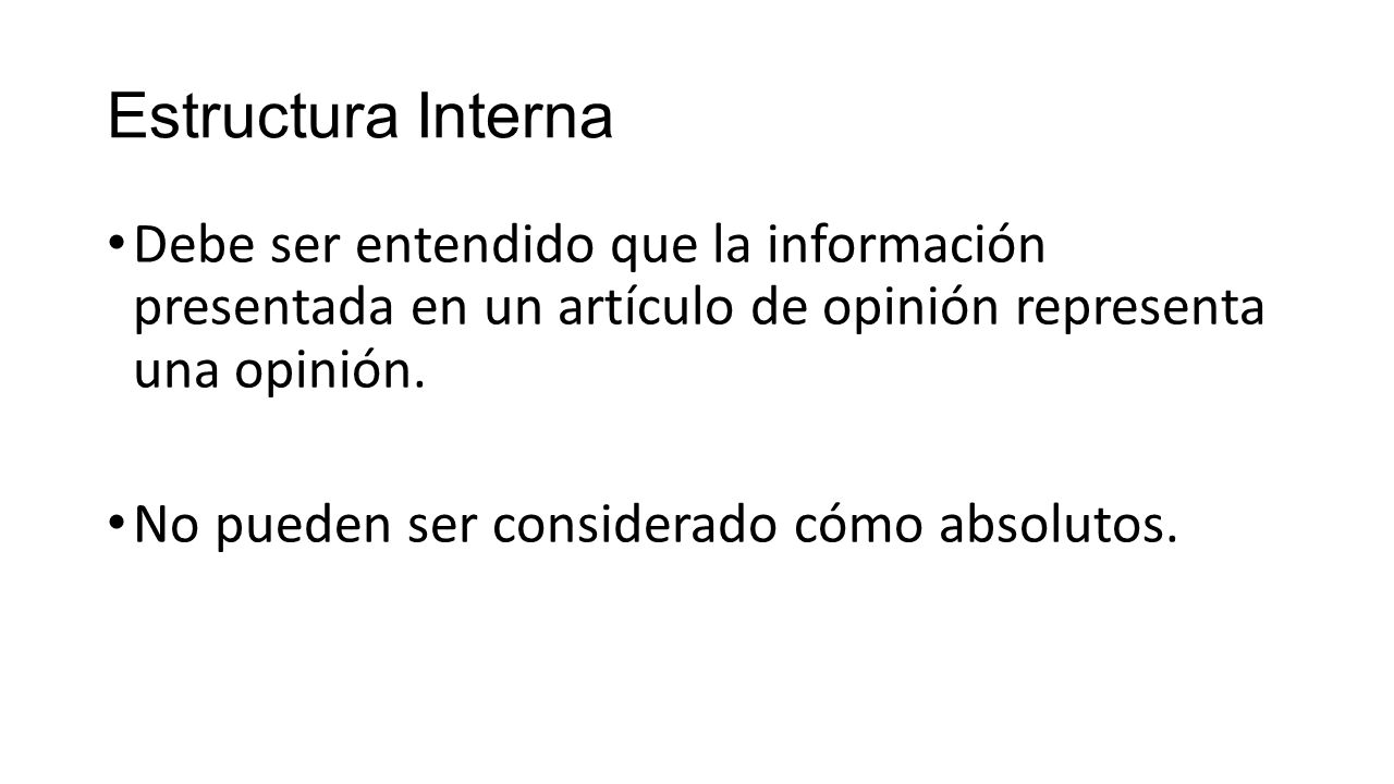 Estructura Interna Debe ser entendido que la información presentada en un artículo de opinión representa una opinión.