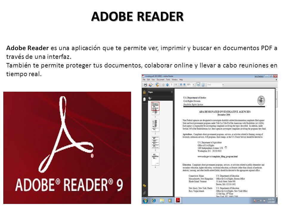 ADOBE READER Adobe Reader es una aplicación que te permite ver, imprimir y buscar en documentos PDF a través de una interfaz.