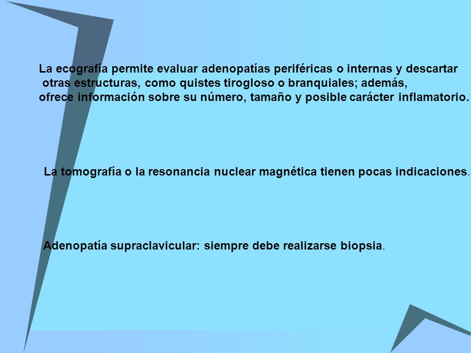 La ecografía permite evaluar adenopatías periféricas o internas y descartar