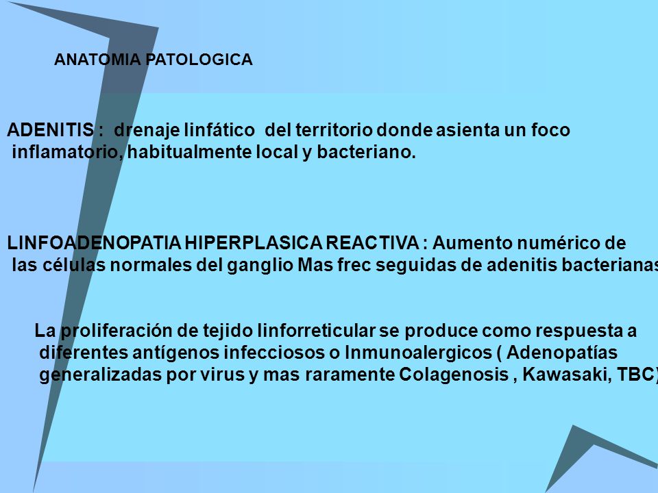 ADENITIS : drenaje linfático del territorio donde asienta un foco