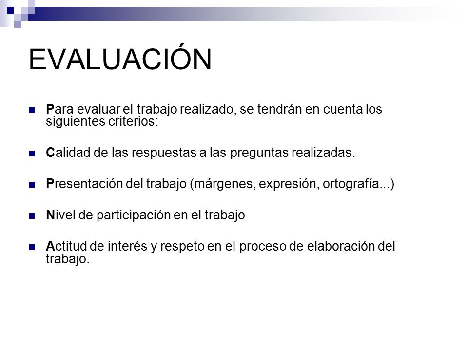 EVALUACIÓN Para evaluar el trabajo realizado, se tendrán en cuenta los siguientes criterios: