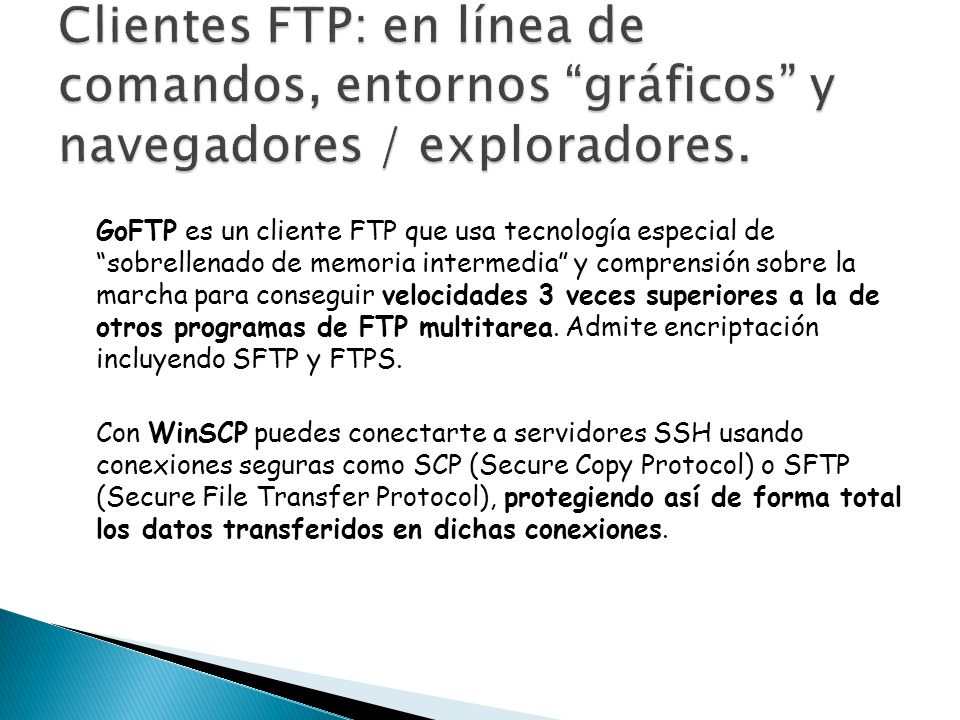 Clientes FTP: en línea de comandos, entornos gráficos y navegadores / exploradores.