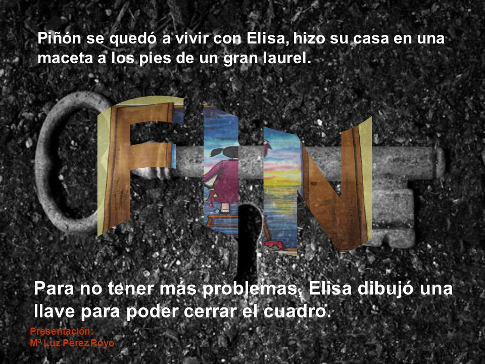 Piñón se quedó a vivir con Elisa, hizo su casa en una maceta a los pies de un gran laurel.