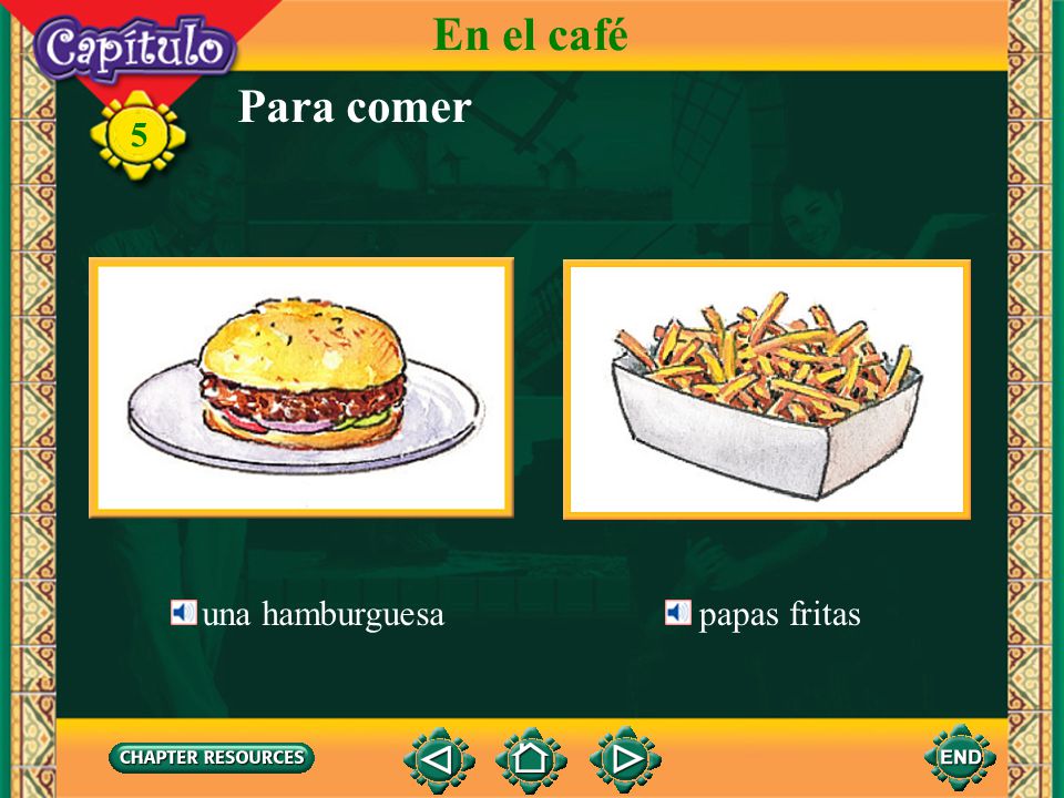 En el café Para comer 5 una hamburguesa papas fritas