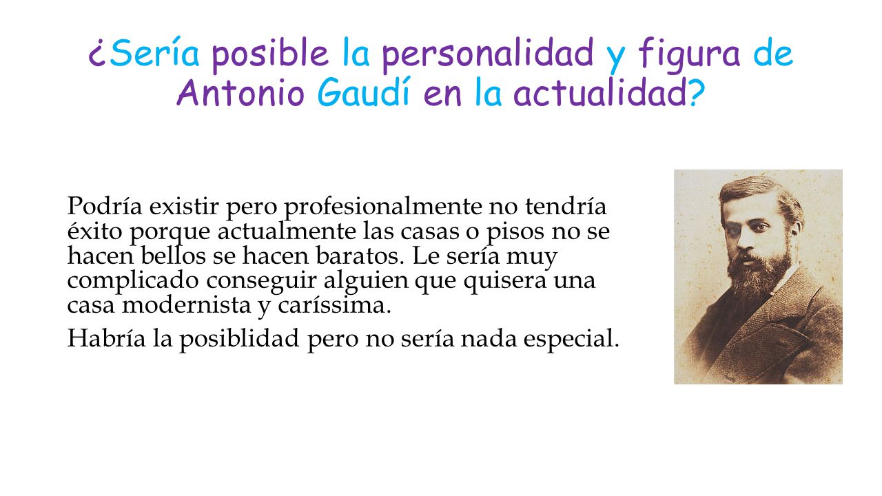 ¿Sería posible la personalidad y figura de Antonio Gaudí en la actualidad