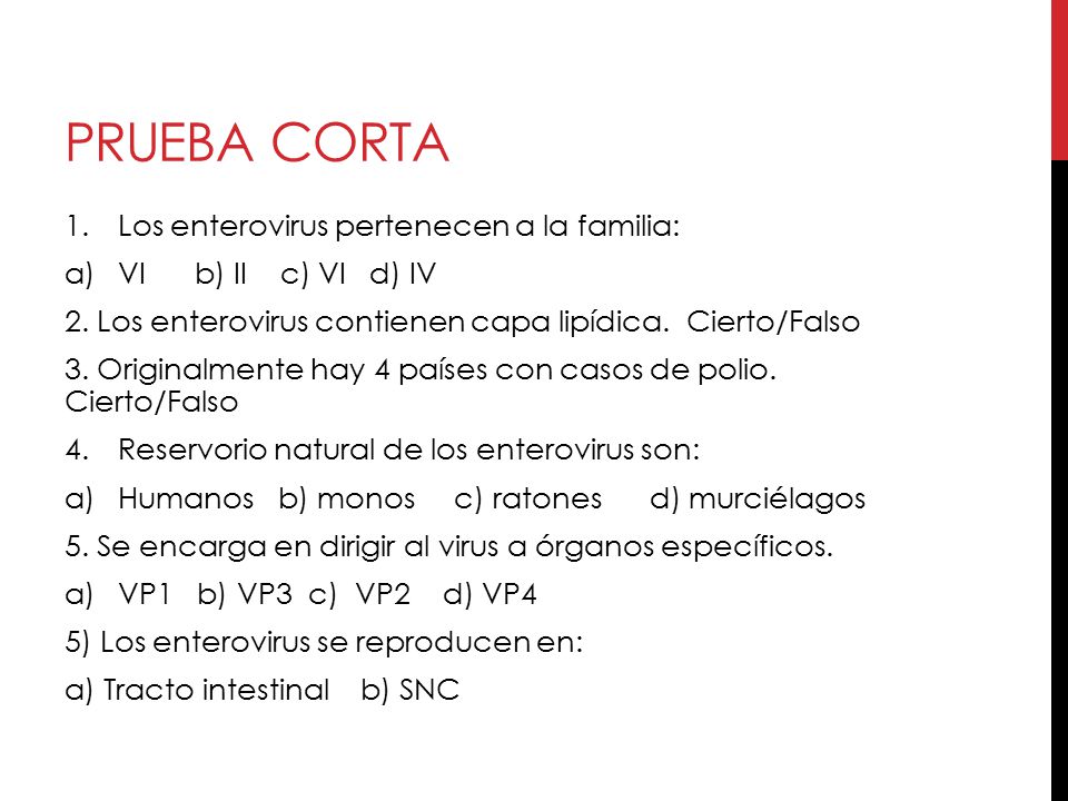 Prueba corta Los enterovirus pertenecen a la familia: