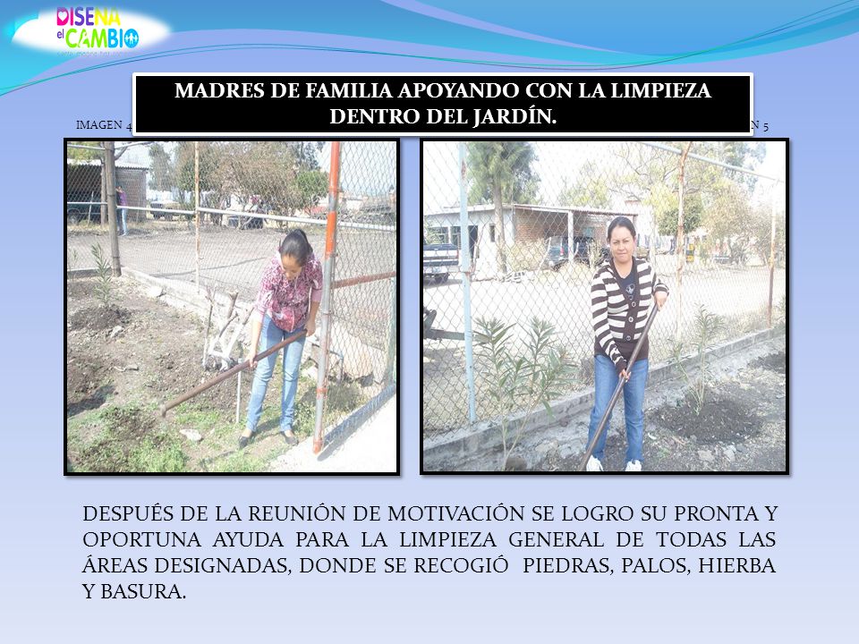 MADRES DE FAMILIA APOYANDO CON LA LIMPIEZA DENTRO DEL JARDÍN.