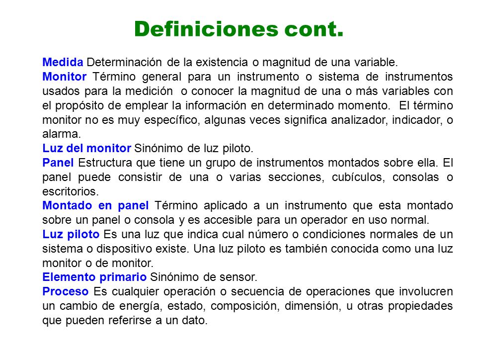 Definiciones cont. Medida Determinación de la existencia o magnitud de una variable.