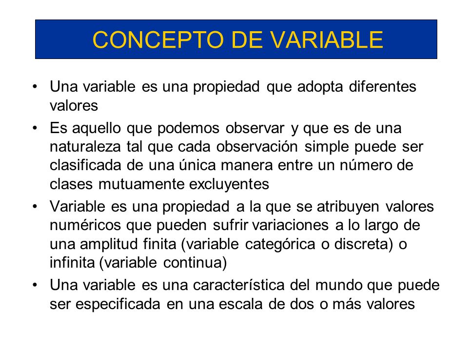 CONCEPTO DE VARIABLE Una variable es una propiedad que adopta diferentes valores.