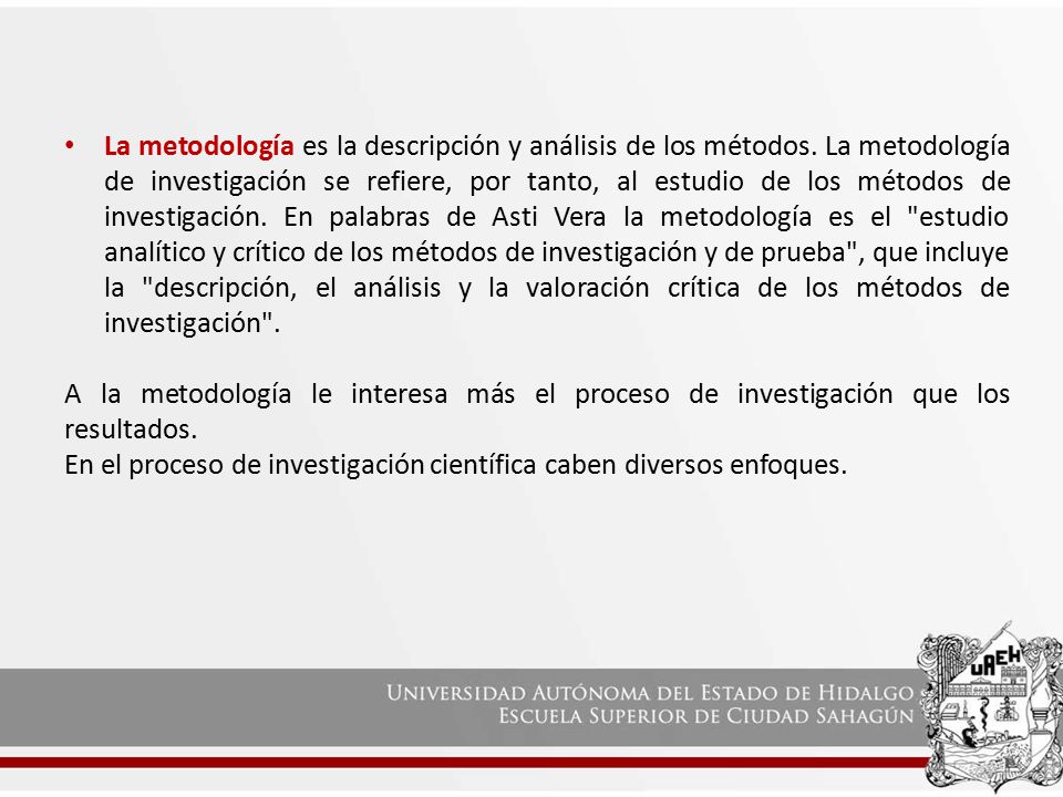 La metodología es la descripción y análisis de los métodos