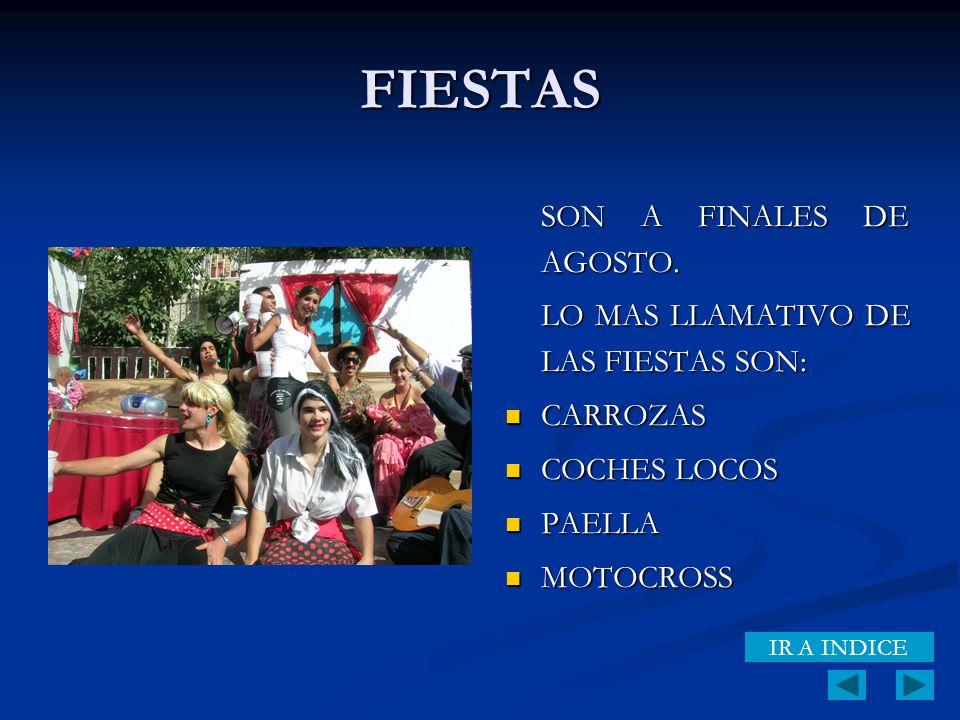 FIESTAS SON A FINALES DE AGOSTO. LO MAS LLAMATIVO DE LAS FIESTAS SON: