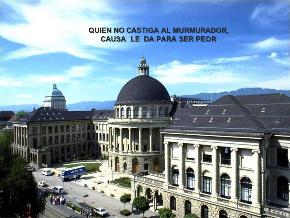 QUIEN NO CASTIGA AL MURMURADOR, CAUSA LE DA PARA SER PEOR