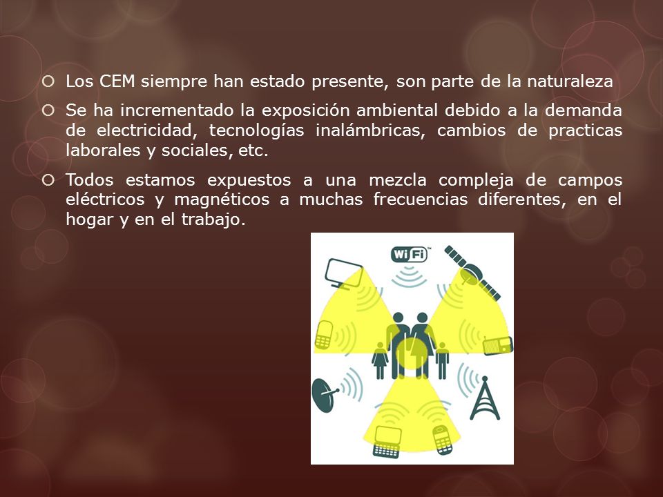 Los CEM siempre han estado presente, son parte de la naturaleza