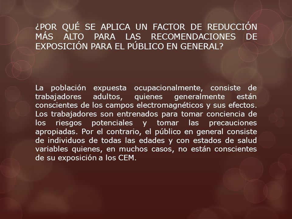 ¿POR QUÉ SE APLICA UN FACTOR DE REDUCCIÓN MÁS ALTO PARA LAS RECOMENDACIONES DE EXPOSICIÓN PARA EL PÚBLICO EN GENERAL