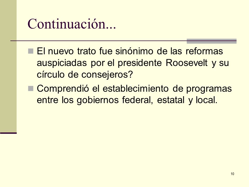 Continuación... El nuevo trato fue sinónimo de las reformas auspiciadas por el presidente Roosevelt y su círculo de consejeros