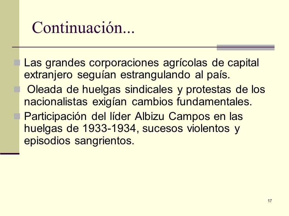 Continuación... Las grandes corporaciones agrícolas de capital extranjero seguían estrangulando al país.