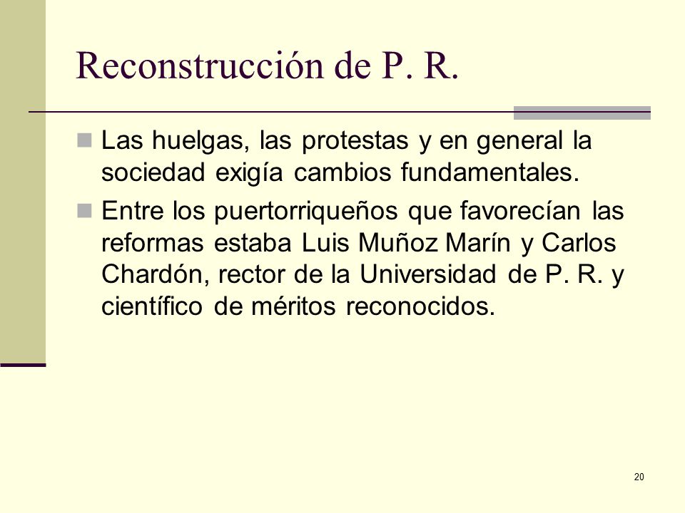 Reconstrucción de P. R. Las huelgas, las protestas y en general la sociedad exigía cambios fundamentales.
