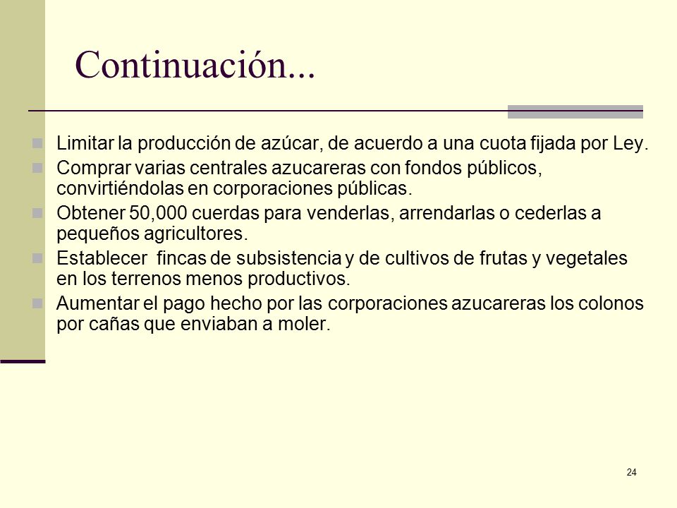 Continuación... Limitar la producción de azúcar, de acuerdo a una cuota fijada por Ley.