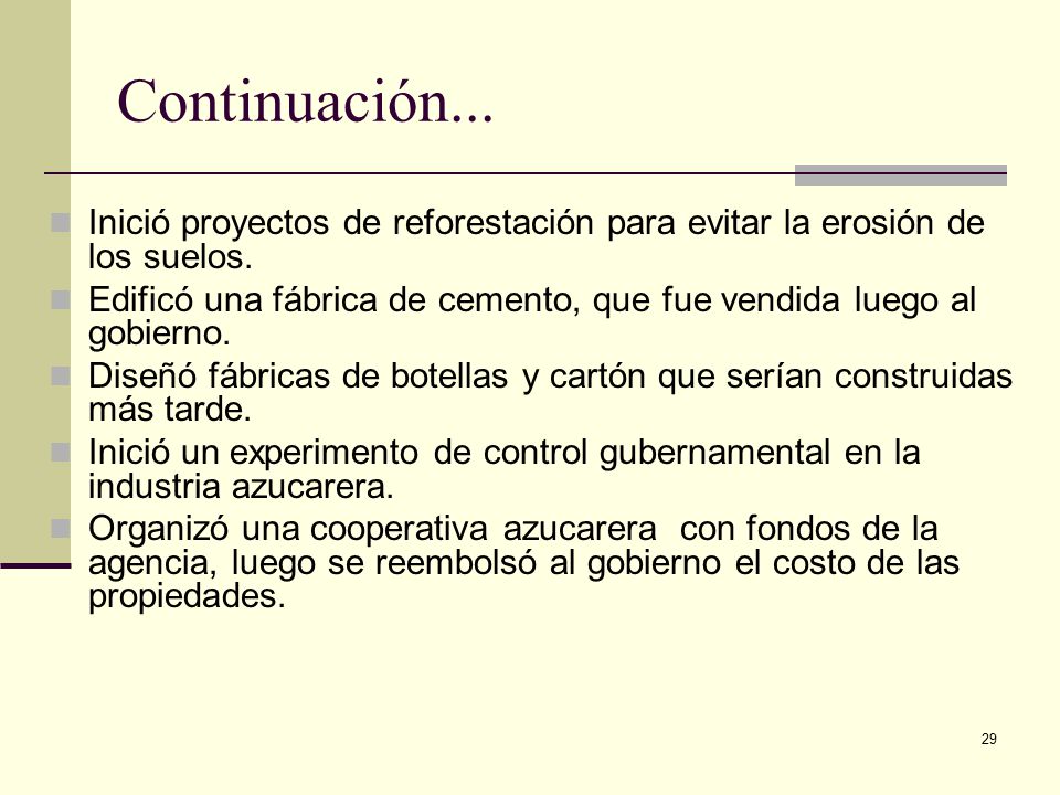 Continuación... Inició proyectos de reforestación para evitar la erosión de los suelos.