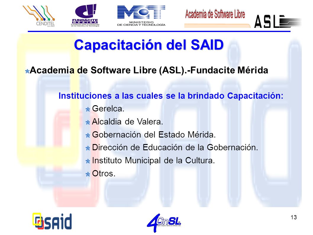 Capacitación del SAID Academia de Software Libre (ASL).-Fundacite Mérida. Instituciones a las cuales se la brindado Capacitación: