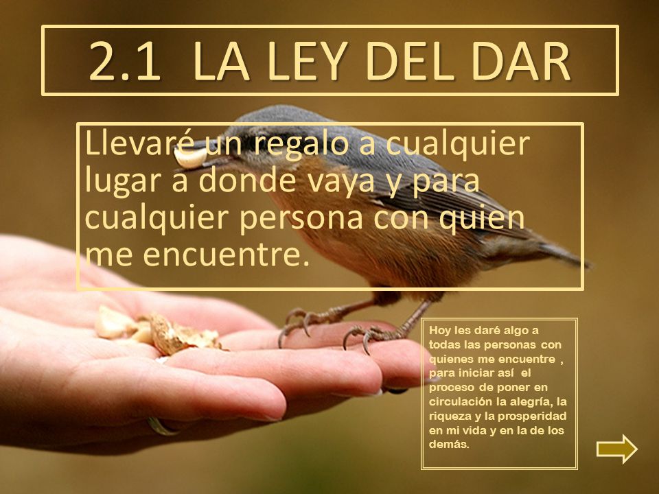2.1 LA LEY DEL DAR Llevaré un regalo a cualquier lugar a donde vaya y para cualquier persona con quien me encuentre.