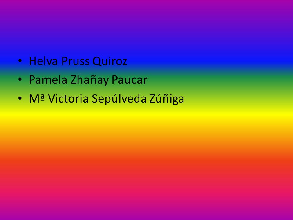 Helva Pruss Quiroz Pamela Zhañay Paucar Mª Victoria Sepúlveda Zúñiga