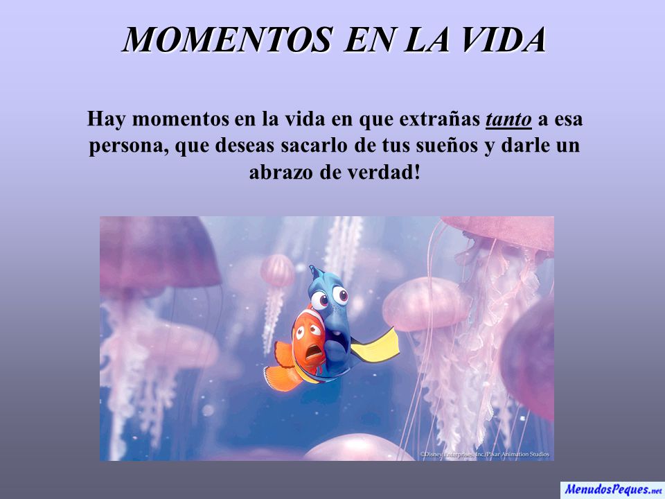 MOMENTOS EN LA VIDA Hay momentos en la vida en que extrañas tanto a esa persona, que deseas sacarlo de tus sueños y darle un abrazo de verdad!