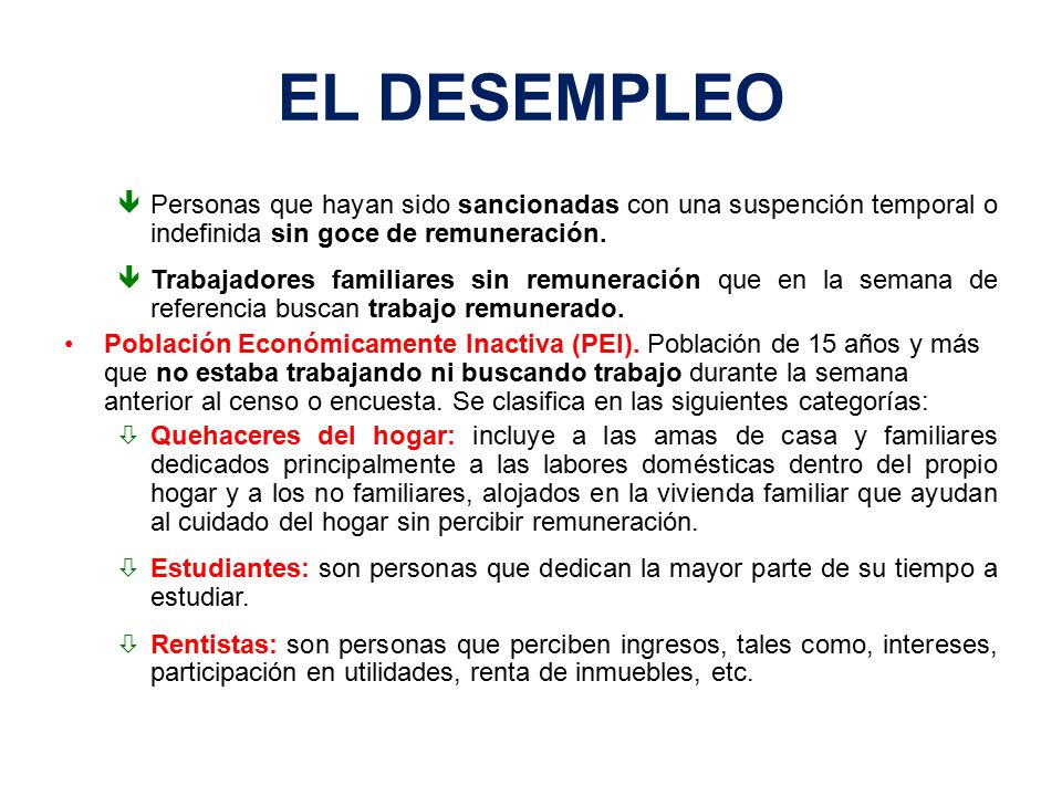 EL DESEMPLEO Personas que hayan sido sancionadas con una suspención temporal o indefinida sin goce de remuneración.