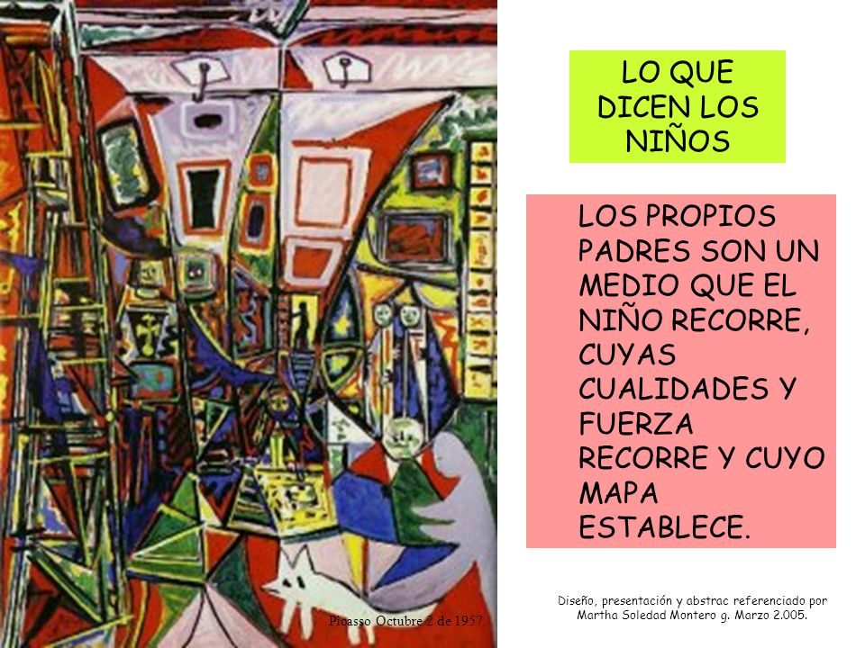 LO QUE DICEN LOS NIÑOS LOS PROPIOS PADRES SON UN MEDIO QUE EL NIÑO RECORRE, CUYAS CUALIDADES Y FUERZA RECORRE Y CUYO MAPA ESTABLECE.